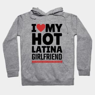 I Love My Hot Latina Girlfriend Funny Valentine Day Gifts for Boyfriend Hoodie